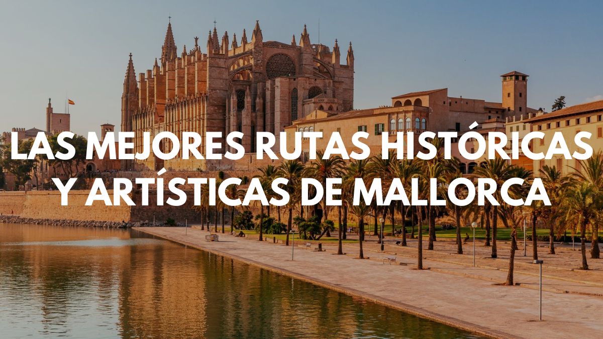 Las mejores rutas históricas y artísticas de la isla